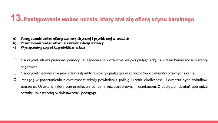 13. Postępowanie wobec ucznia, który stał się ofiarą czynu karalnego a) b) c) Postępowanie