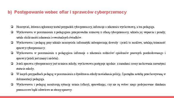 b) Postępowanie wobec ofiar i sprawców cyberprzemocy ❏ Nauczyciel, któremu zgłoszony został przypadek cyberprzemocy,