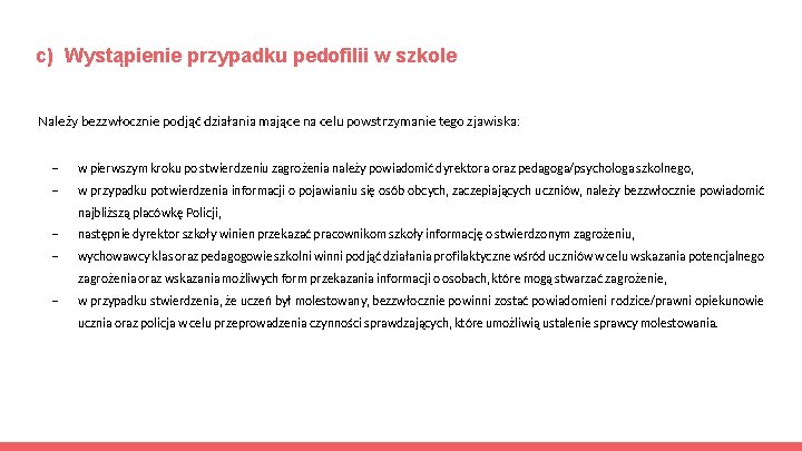 c) Wystąpienie przypadku pedofilii w szkole Należy bezzwłocznie podjąć działania mające na celu powstrzymanie