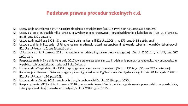 Podstawa prawna procedur szkolnych c. d. ❏ ❏ ❏ ❏ ❏ Ustawa z dnia