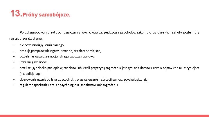 13. Próby samobójcze. Po zdiagnozowaniu sytuacji zagrożenia wychowawca, pedagog i psycholog szkolny oraz dyrektor