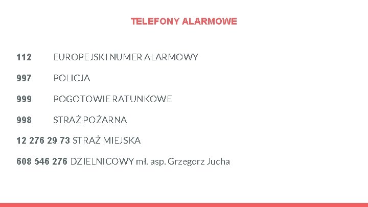 TELEFONY ALARMOWE 112 EUROPEJSKI NUMER ALARMOWY 997 POLICJA 999 POGOTOWIE RATUNKOWE 998 STRAŻ POŻARNA