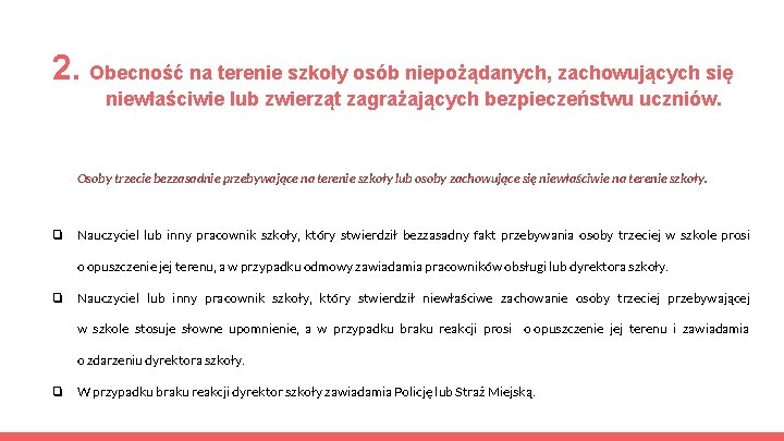 2. Obecność na terenie szkoły osób niepożądanych, zachowujących się niewłaściwie lub zwierząt zagrażających bezpieczeństwu 2. Obecność na terenie szkoły osób niepożądanych, zachowujących się niewłaściwie lub zwierząt zagrażających bezpieczeństwu