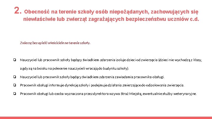 2. Obecność na terenie szkoły osób niepożądanych, zachowujących się niewłaściwie lub zwierząt zagrażających bezpieczeństwu