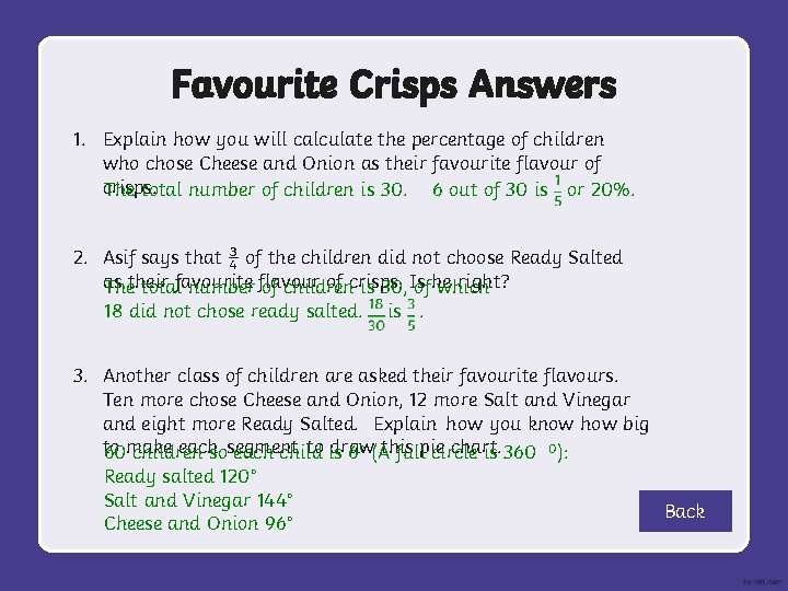 Favourite Crisps Answers 1. Explain how you will calculate the percentage of children who