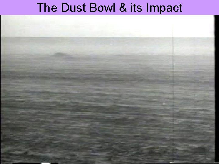 The Dust Bowl & its Impact 