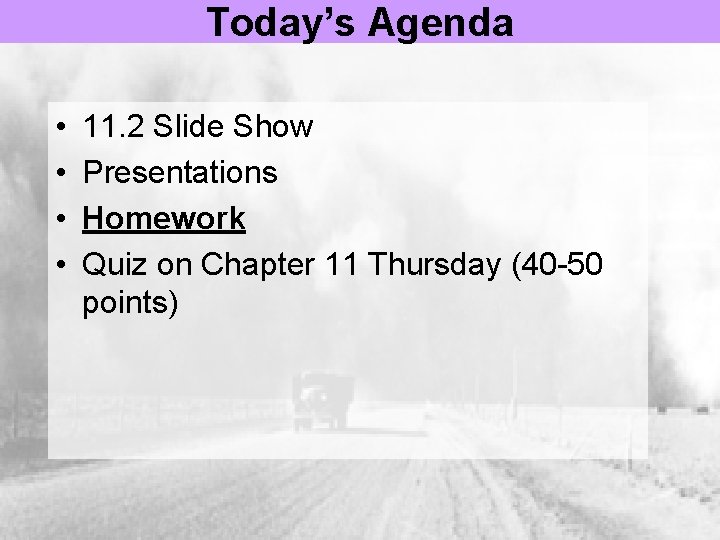 Today’s Agenda • • 11. 2 Slide Show Presentations Homework Quiz on Chapter 11