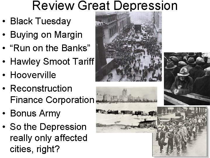 Review Great Depression • • • Black Tuesday Buying on Margin “Run on the