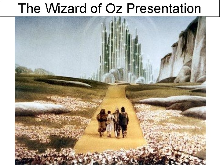 The Wizard of Oz Presentation 