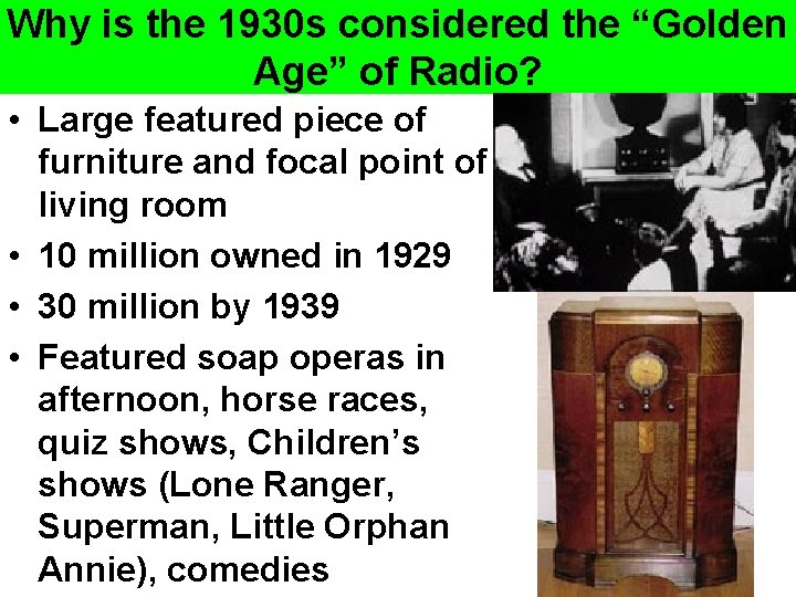 Why is the 1930 s considered the “Golden Age” of Radio? • Large featured