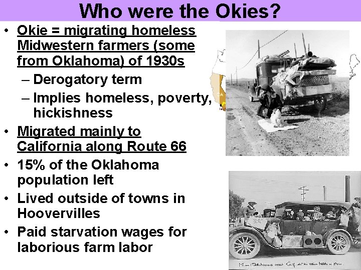 Who were the Okies? • Okie = migrating homeless Midwestern farmers (some from Oklahoma)