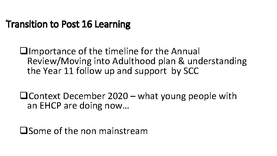 Transition to Post 16 Learning q. Importance of the timeline for the Annual Review/Moving