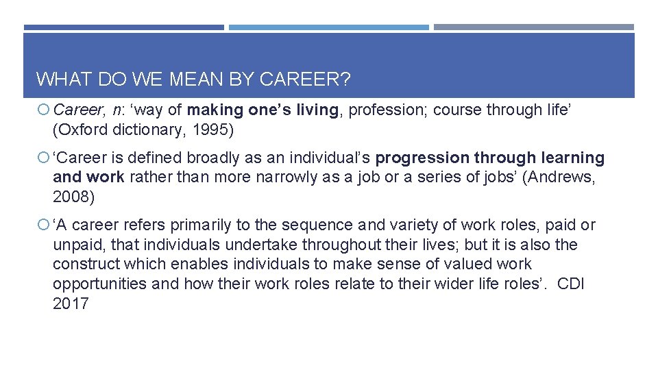 WHAT DO WE MEAN BY CAREER? Career, n: ‘way of making one’s living, profession;