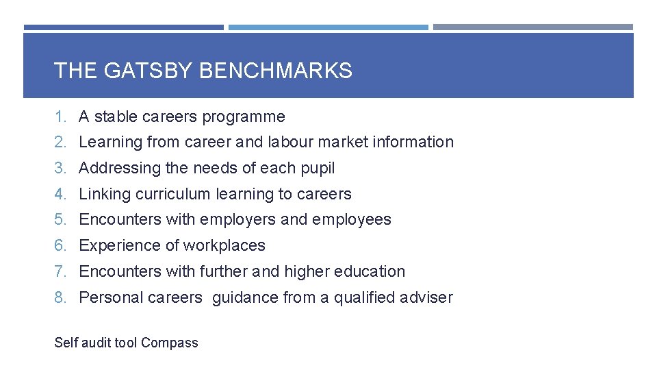 THE GATSBY BENCHMARKS 1. A stable careers programme 2. Learning from career and labour