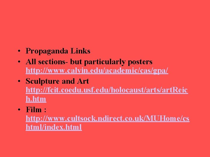  • Propaganda Links • All sections- but particularly posters http: //www. calvin. edu/academic/cas/gpa/