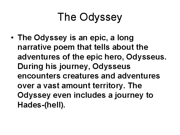 The Odyssey • The Odyssey is an epic, a long narrative poem that tells