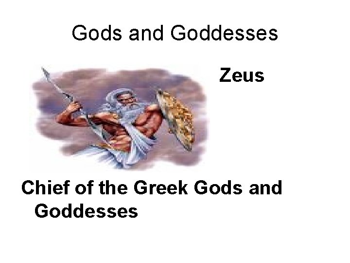 Gods and Goddesses Zeus Chief of the Greek Gods and Goddesses 