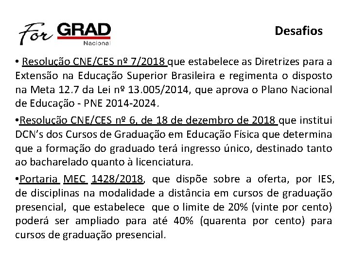 Desafios • Resolução CNE/CES nº 7/2018 que estabelece as Diretrizes para a Extensão na