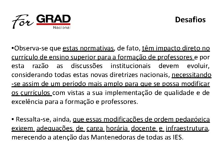 Desafios • Observa-se que estas normativas, de fato, têm impacto direto no currículo de