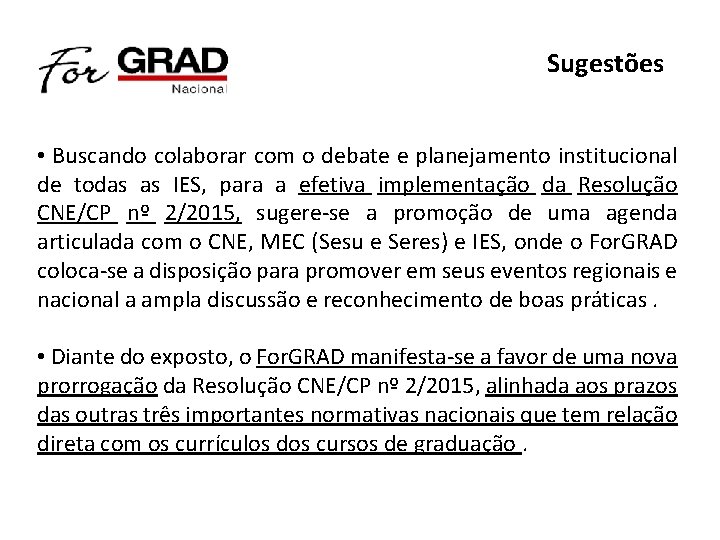 Sugestões • Buscando colaborar com o debate e planejamento institucional de todas as IES,