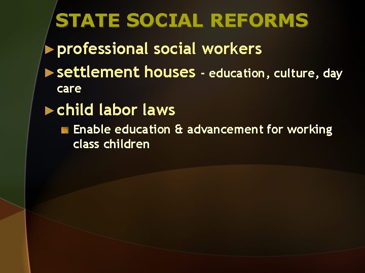 STATE SOCIAL REFORMS ► professional social workers ► settlement houses - education, culture, day