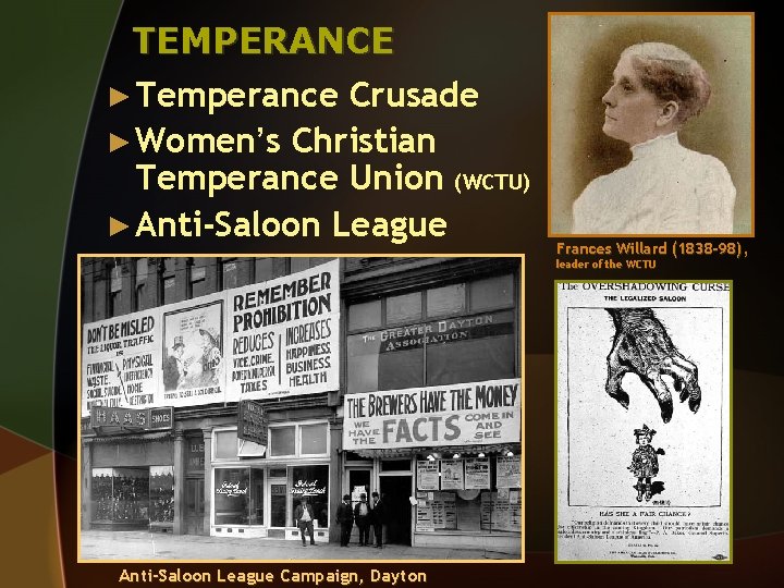 TEMPERANCE ► Temperance Crusade ► Women’s Christian Temperance Union (WCTU) ► Anti-Saloon League Frances