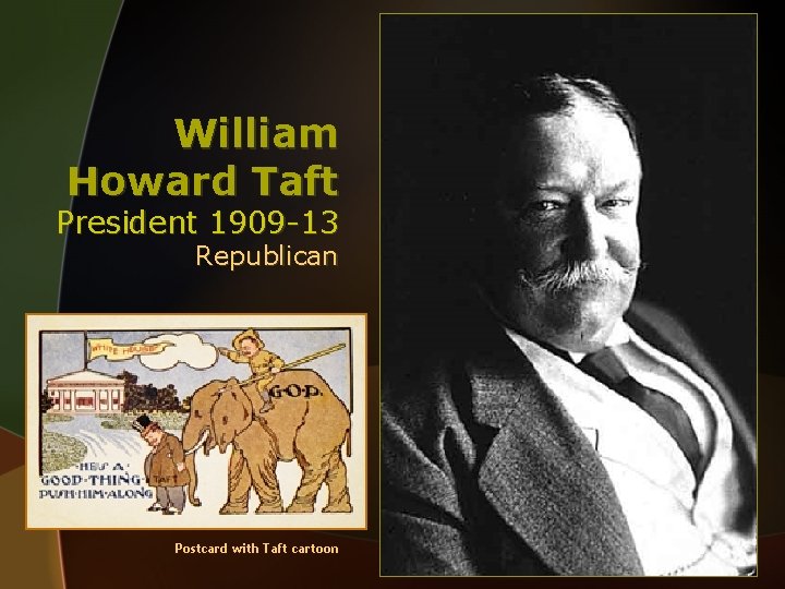 William Howard Taft President 1909 -13 Republican Postcard with Taft cartoon 