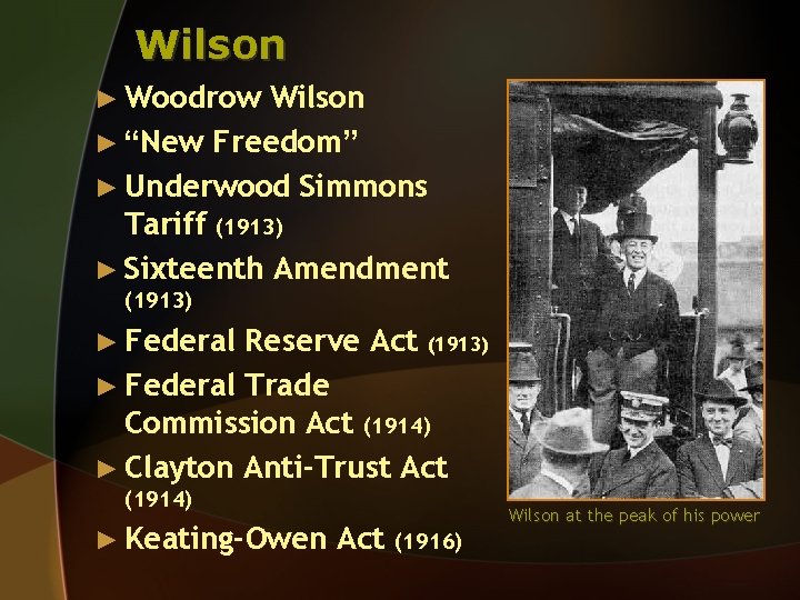 Wilson ► Woodrow Wilson ► “New Freedom” ► Underwood Simmons Tariff (1913) ► Sixteenth
