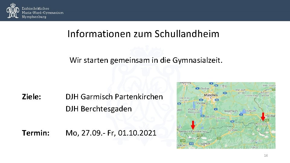 Informationen zum Schullandheim Wir starten gemeinsam in die Gymnasialzeit. Ziele: DJH Garmisch Partenkirchen DJH