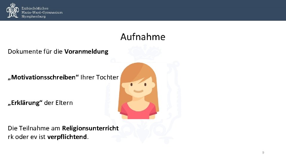 Dokumente für die Voranmeldung „Motivationsschreiben“ Ihrer Tochter „Erklärung“ der Eltern Die Teilnahme am Religionsunterricht