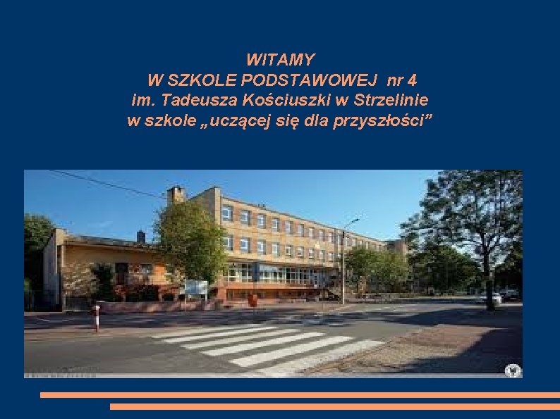 WITAMY W SZKOLE PODSTAWOWEJ nr 4 im. Tadeusza Kościuszki w Strzelinie w szkole „uczącej