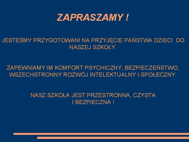 ZAPRASZAMY ! JESTEŚMY PRZYGOTOWANI NA PRZYJĘCIE PAŃSTWA DZIECI DO NASZEJ SZKOŁY. ZAPEWNIAMY IM KOMFORT