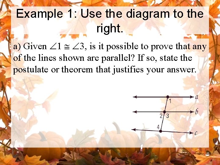 Example 1: Use the diagram to the right. a) Given Ð 1 @ Ð