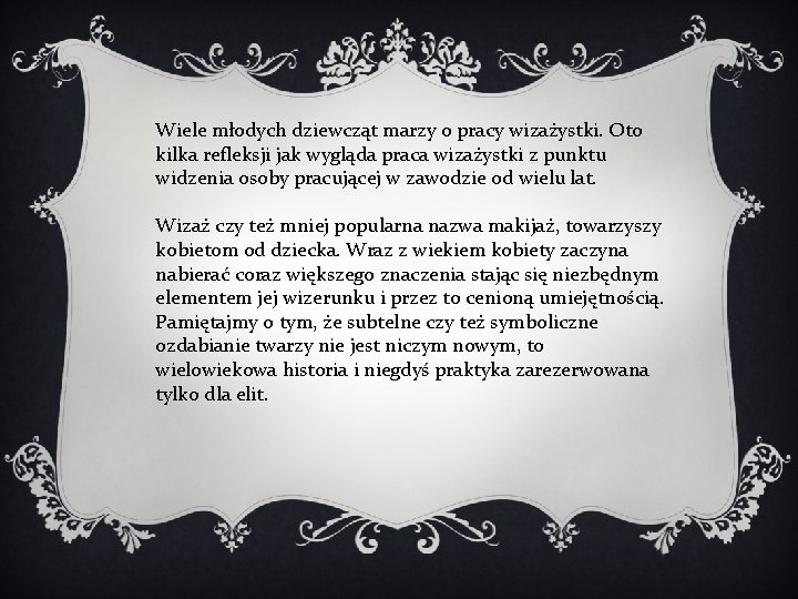 Wiele młodych dziewcząt marzy o pracy wizażystki. Oto kilka refleksji jak wygląda praca wizażystki