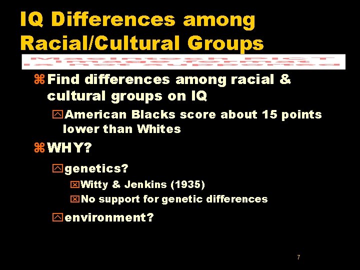 IQ Differences among Racial/Cultural Groups z Find differences among racial & cultural groups on