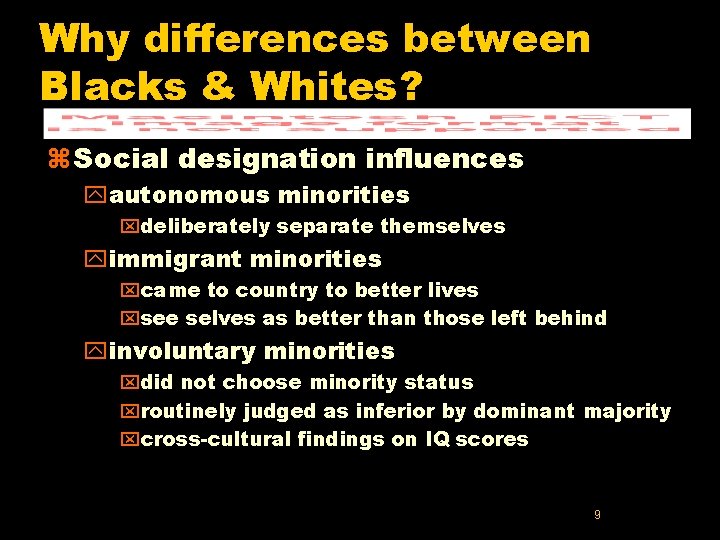 Why differences between Blacks & Whites? z Social designation influences yautonomous minorities xdeliberately separate