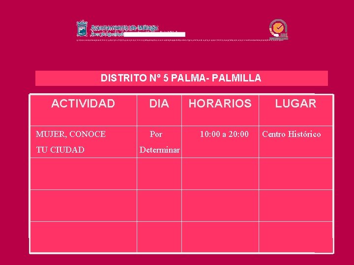 DISTRITO Nº 5 PALMA- PALMILLA ACTIVIDAD MUJER, CONOCE TU CIUDAD DIA Por Determinar HORARIOS