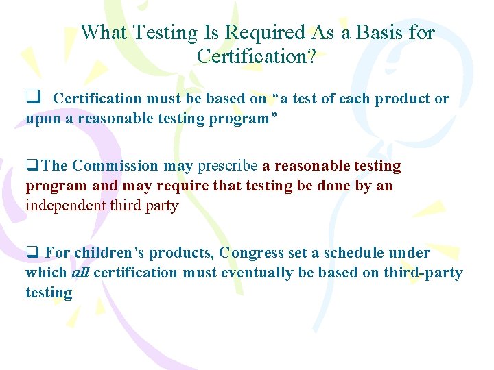 What Testing Is Required As a Basis for Certification? q Certification must be based