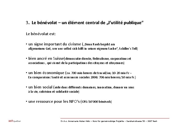 3. Le bénévolat – un élément central de „l‘utilité publique“ Le bénévolat est: •