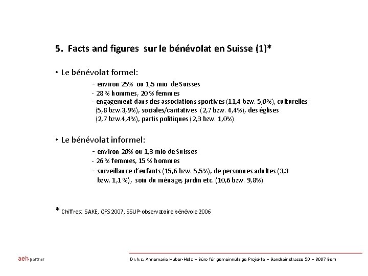 5. Facts and figures sur le bénévolat en Suisse (1)* • Le bénévolat formel: