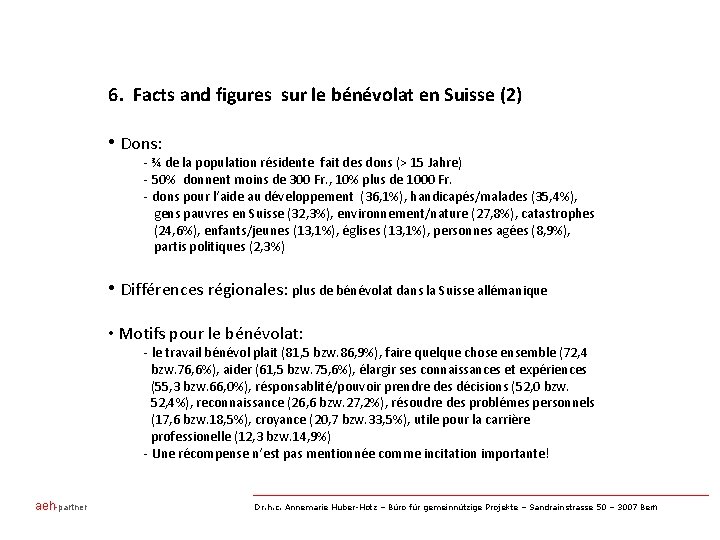 6. Facts and figures sur le bénévolat en Suisse (2) • Dons: - ¾