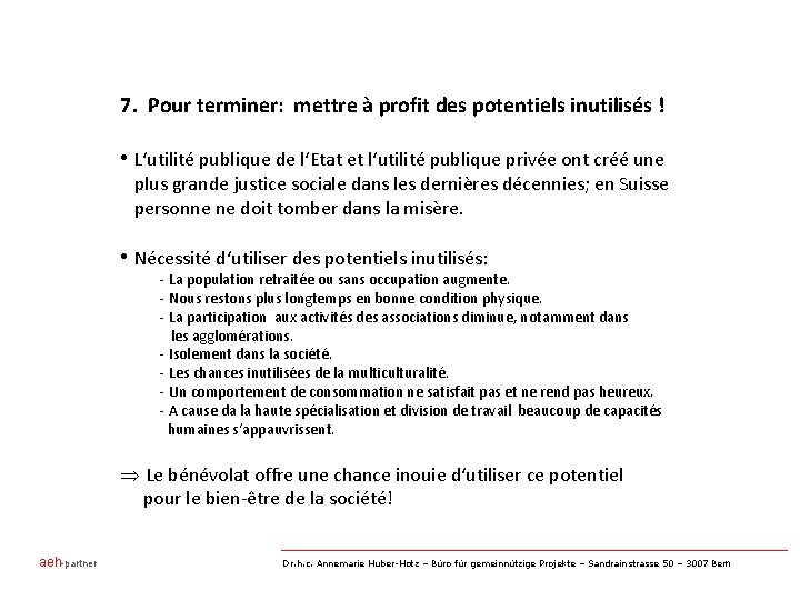 7. Pour terminer: mettre à profit des potentiels inutilisés ! • L‘utilité publique de