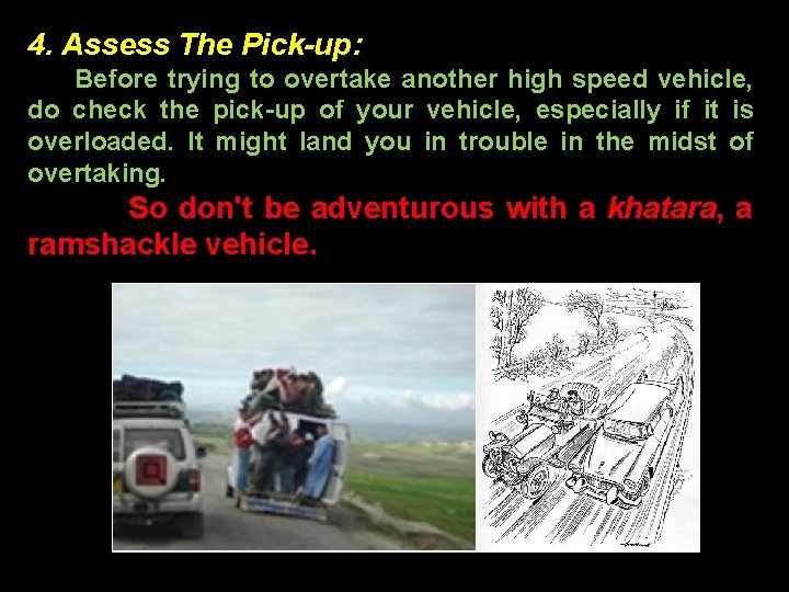 4. Assess The Pick-up: Before trying to overtake another high speed vehicle, do check