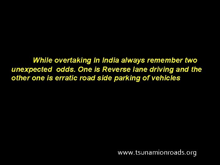While overtaking In India always remember two unexpected odds. One is Reverse lane driving