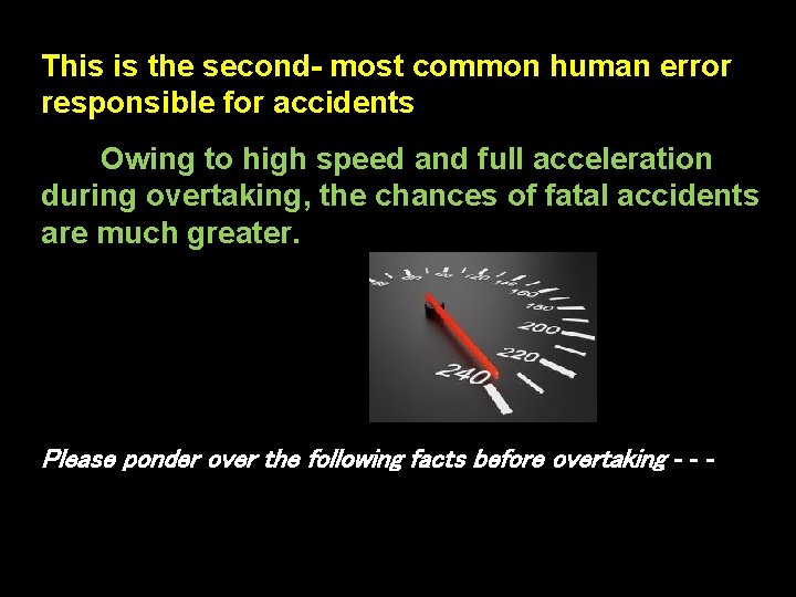 This is the second- most common human error responsible for accidents Owing to high