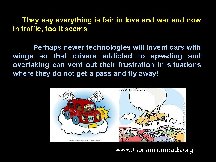 They say everything is fair in love and war and now in traffic, too