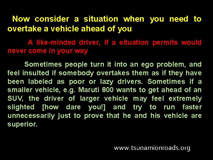 Now consider a situation when you need to overtake a vehicle ahead of you