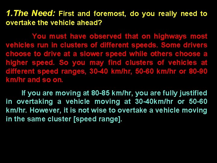 1. The Need: First and foremost, do you really need to overtake the vehicle