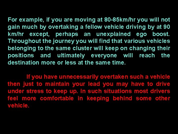 For example, if you are moving at 80 -85 km/hr you will not gain