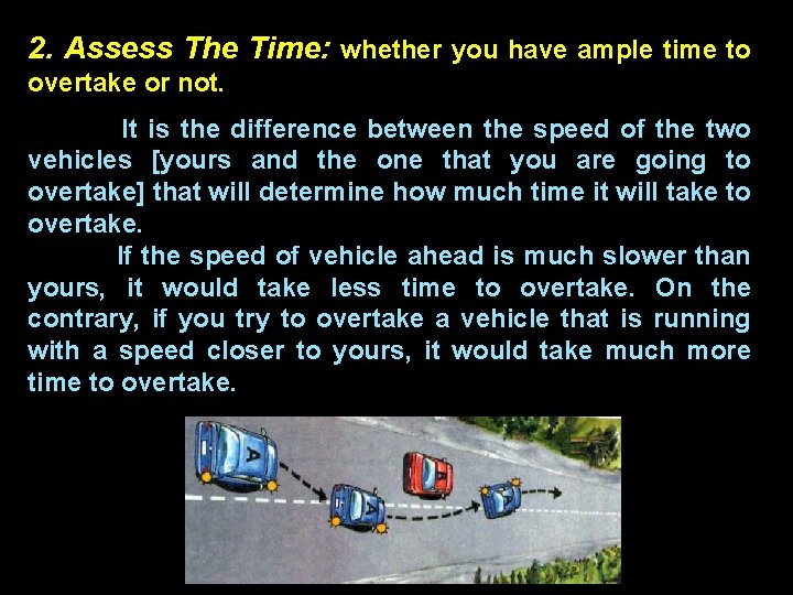 2. Assess The Time: whether you have ample time to overtake or not. It